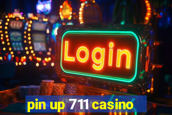 pin up 711 casino