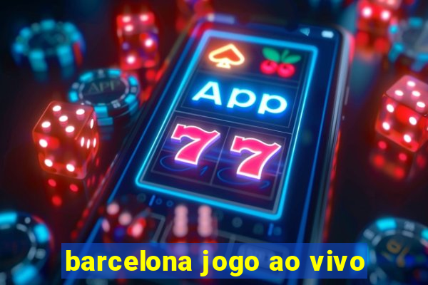 barcelona jogo ao vivo