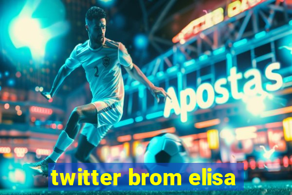 twitter brom elisa