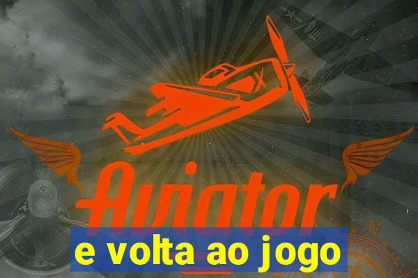 e volta ao jogo