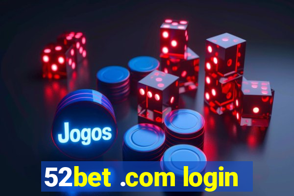 52bet .com login