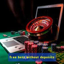 free bets without deposits