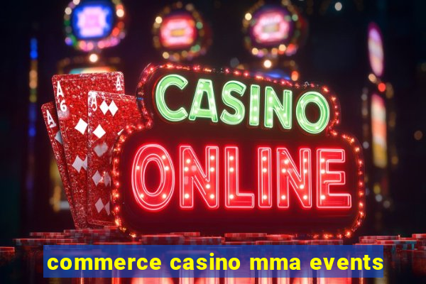 commerce casino mma events