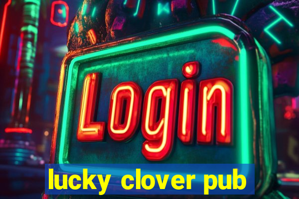 lucky clover pub