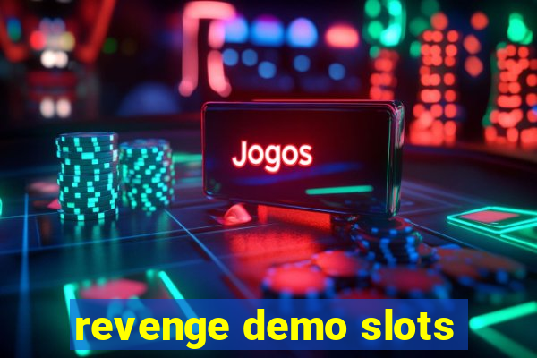 revenge demo slots