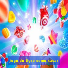 jogo do tigre como sacar