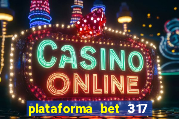 plataforma bet 317 茅 confi谩vel