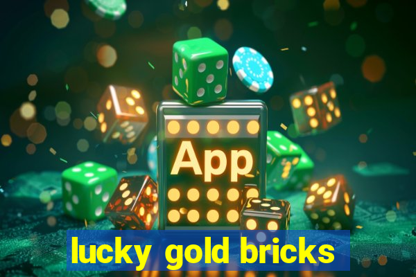 lucky gold bricks