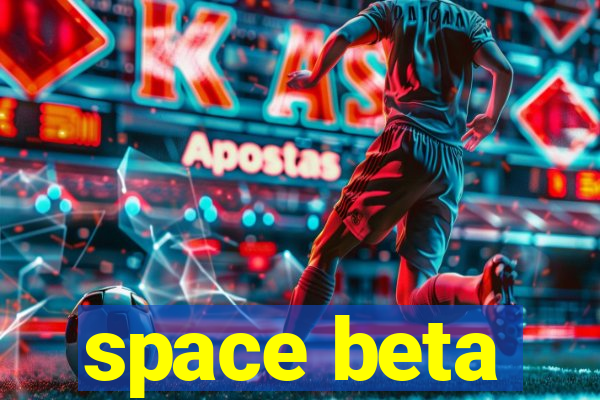 space beta