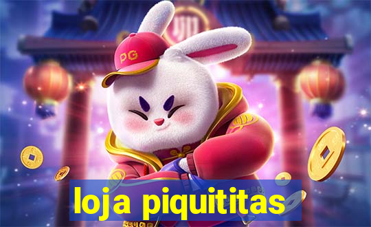 loja piquititas