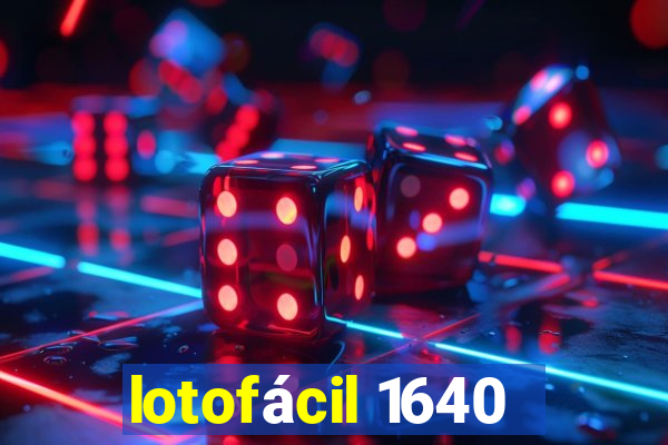 lotofácil 1640