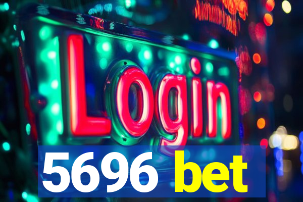 5696 bet