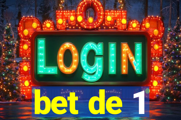 bet de 1