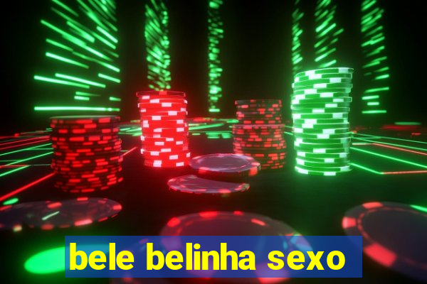 bele belinha sexo