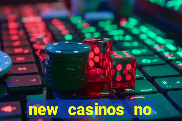 new casinos no deposit bonuses