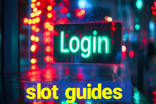 slot guides