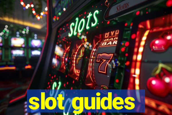 slot guides