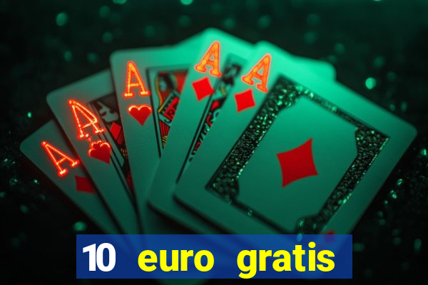 10 euro gratis drückglück casino ohne einzahlung