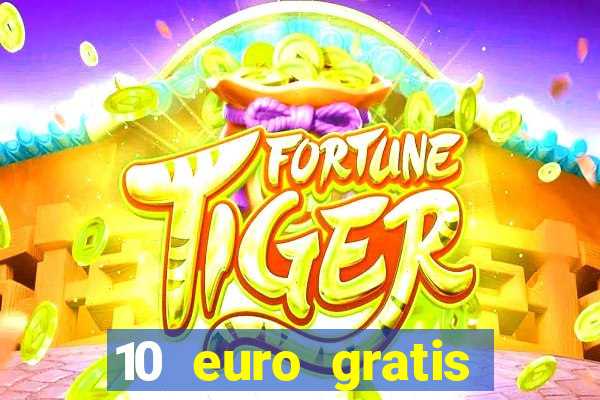 10 euro gratis drückglück casino ohne einzahlung