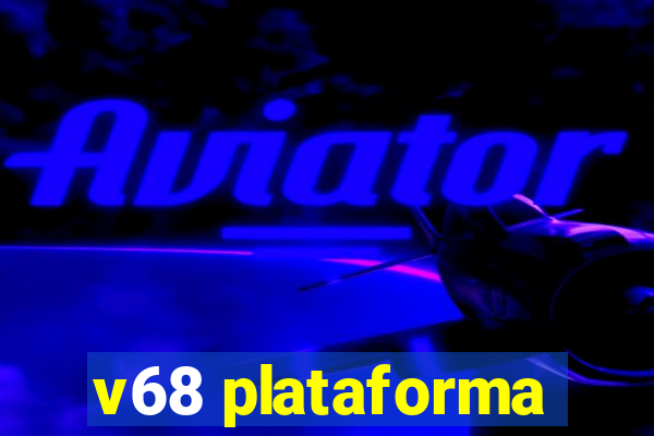 v68 plataforma