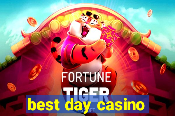 best day casino