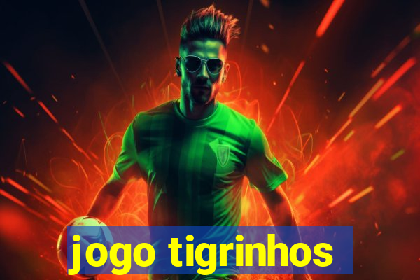 jogo tigrinhos