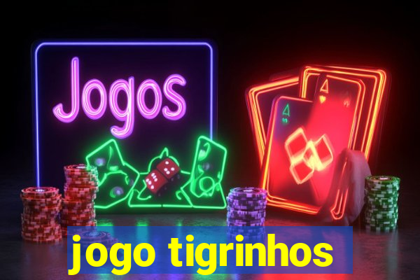 jogo tigrinhos