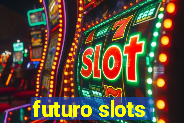 futuro slots