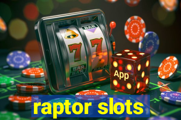 raptor slots