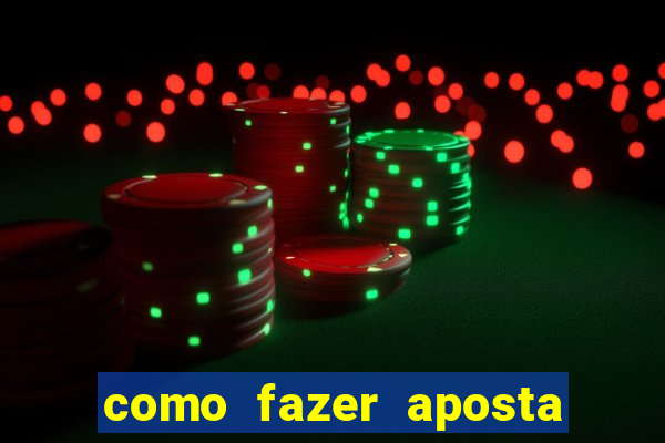 como fazer aposta de jogo