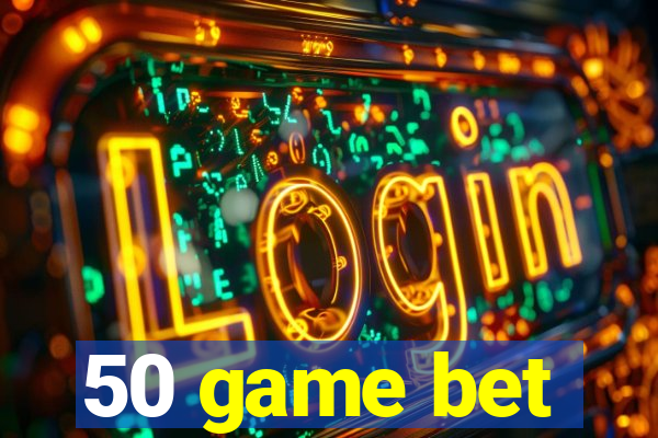 50 game bet