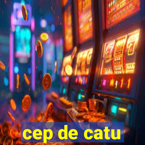 cep de catu