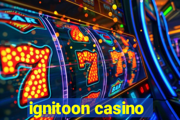 ignitoon casino