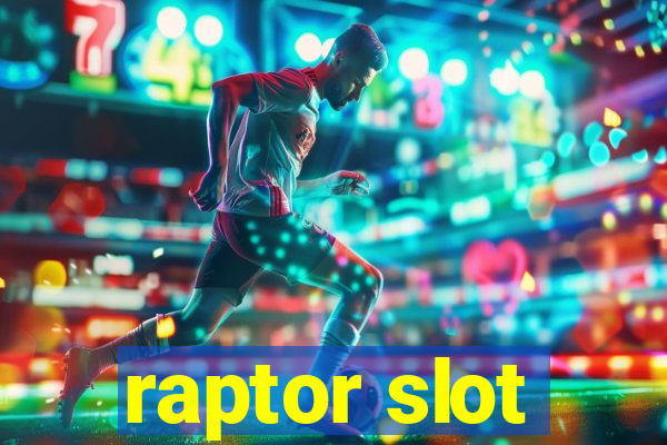 raptor slot