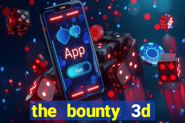 the bounty 3d online slot