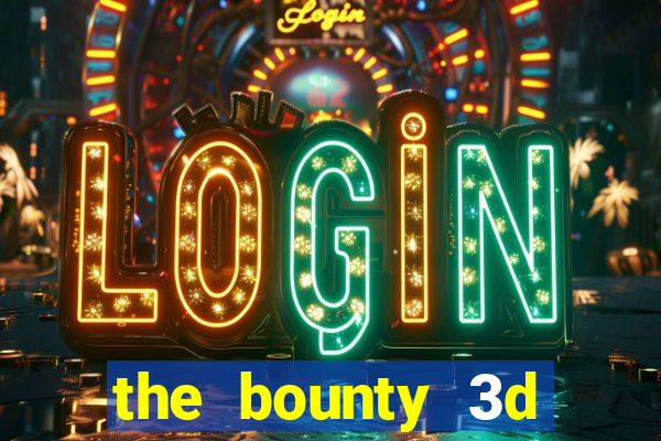 the bounty 3d online slot