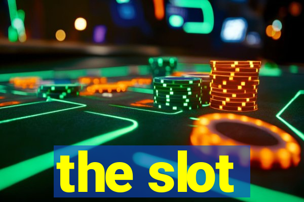 the slot