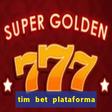 tim bet plataforma de jogos