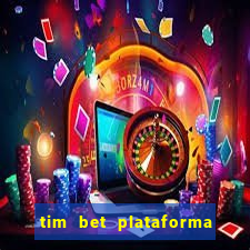 tim bet plataforma de jogos