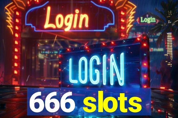 666 slots