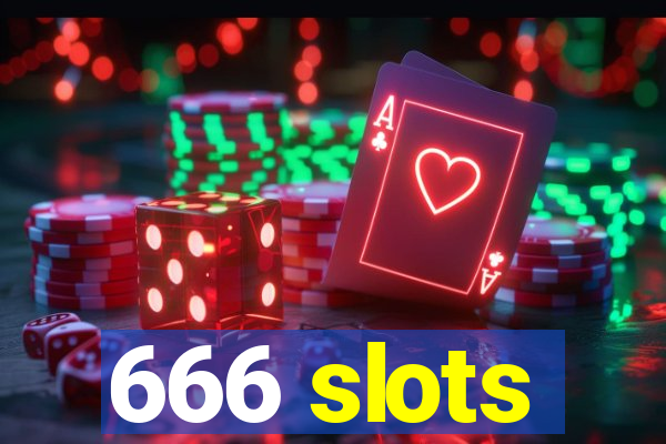 666 slots