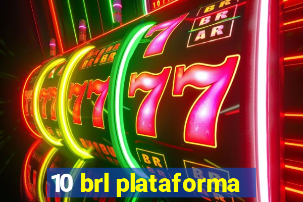 10 brl plataforma