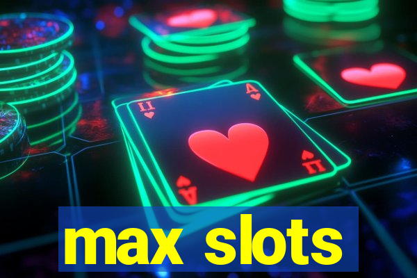 max slots