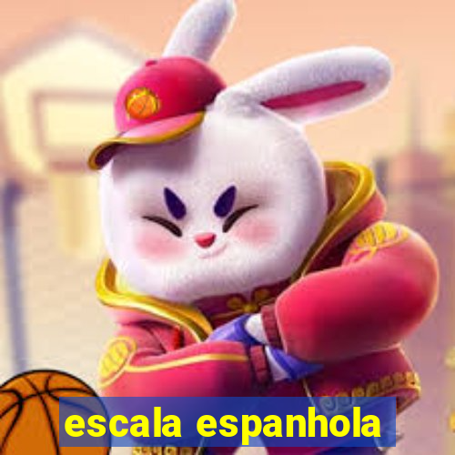 escala espanhola