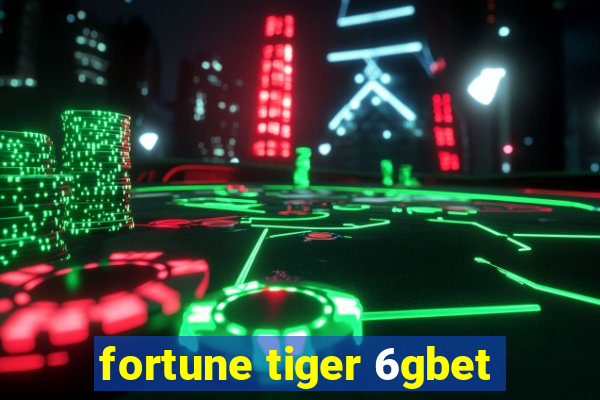 fortune tiger 6gbet