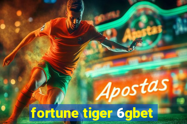 fortune tiger 6gbet