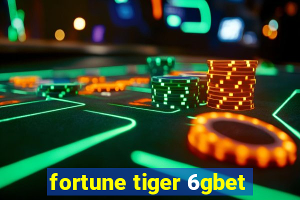 fortune tiger 6gbet