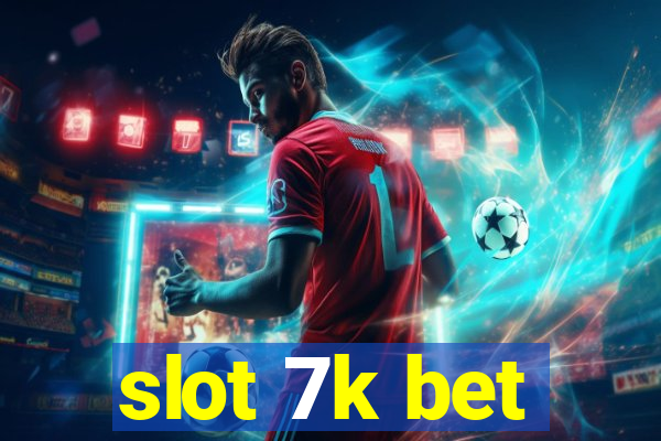 slot 7k bet