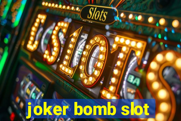 joker bomb slot