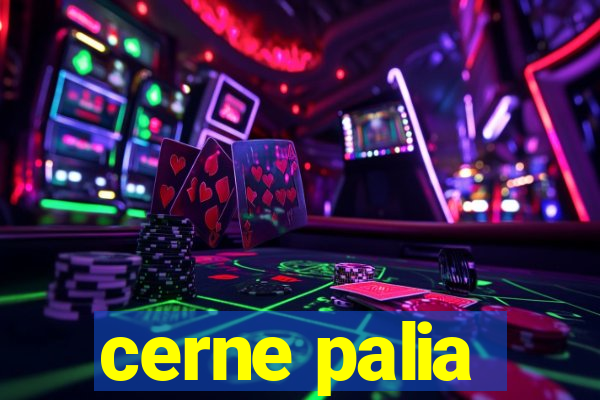 cerne palia